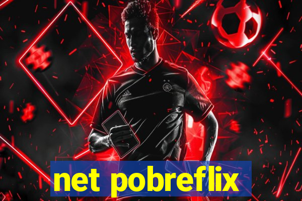 net pobreflix